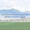 Agricultural Drone Operations Regulations Package